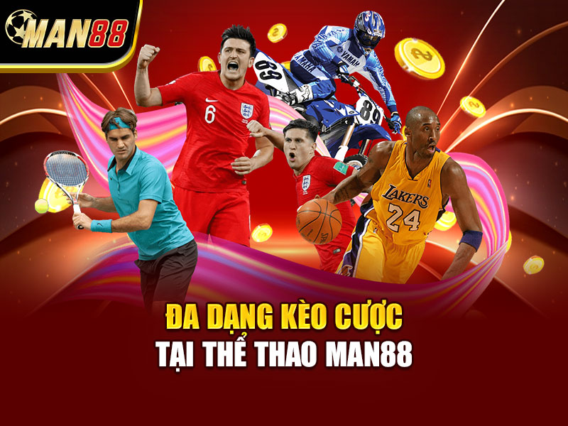 Đa Dạng Kèo Cược Tại Thể Thao MAN88