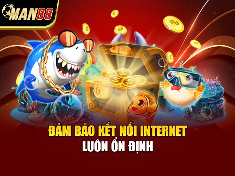 Đảm bảo kết nối internet luôn ổn định