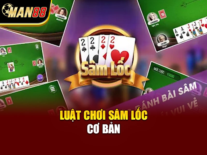 Sâm Lốc Là Gì? Luật Chơi Và Cách Đánh Sâm Lốc Hiệu Quả