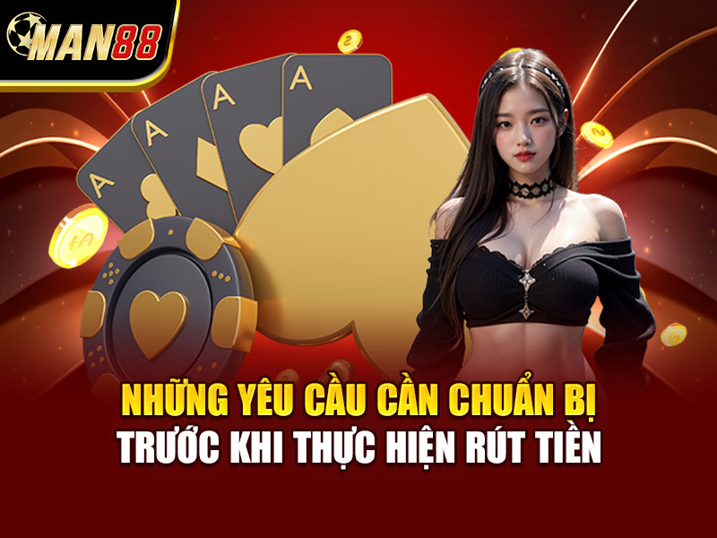 Những yêu cầu cần chuẩn bị trước khi thực hiện rút tiền
