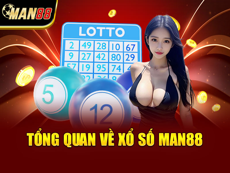 Tổng Quan Về Xổ Số MAN88